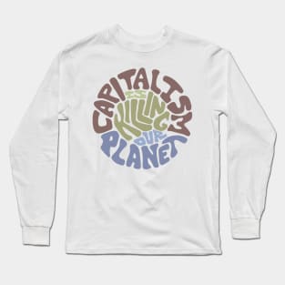 Capitalism Is Killing Our Planet Word Art Long Sleeve T-Shirt